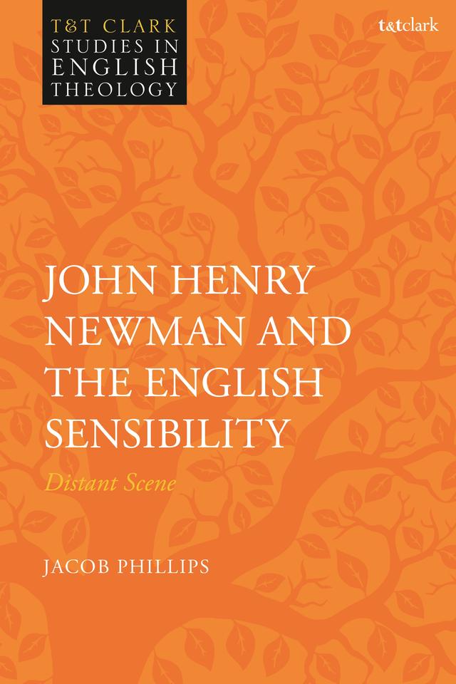 John Henry Newman and the English Sensibility by Jacob Phillips