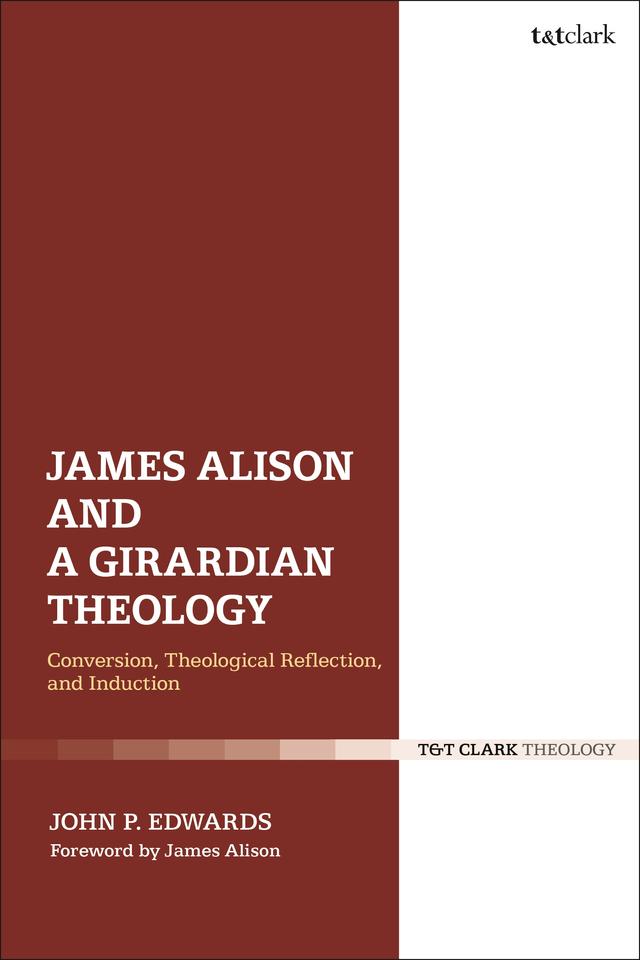 James Alison and a Girardian Theology by John P. Edwards