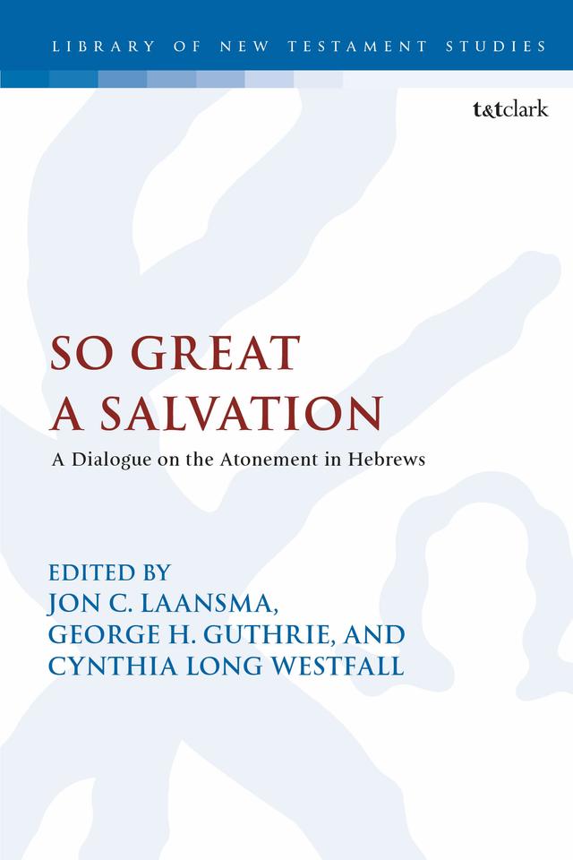 So Great a Salvation by Cynthia Long Westfall, George H. Guthrie, Jon C. Laansma