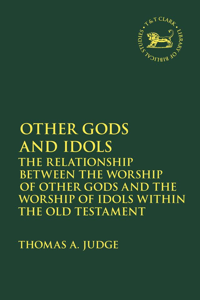 Other Gods and Idols by Thomas A. Judge