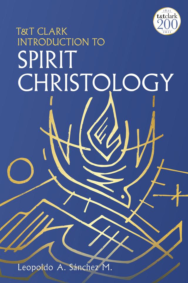T&T Clark Introduction to Spirit Christology by Leopoldo A. Sánchez M.
