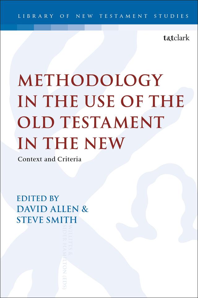 Methodology in the Use of the Old Testament in the New by David Allen, Steve Smith