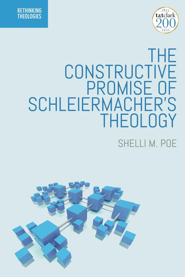 The Constructive Promise of Schleiermacher's Theology by Shelli M. Poe