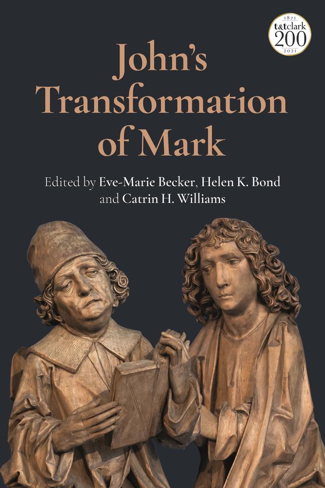John's Transformation of Mark by Catrin H. Williams, Eve-Marie Becker, Helen K. Bond