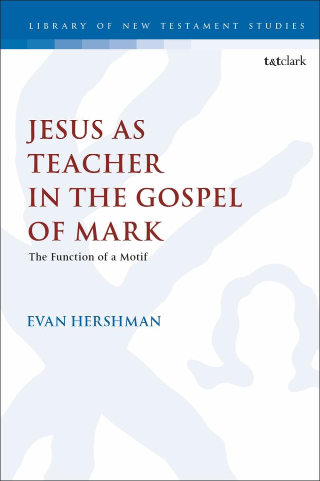 Jesus as Teacher in the Gospel of Mark by Evan Hershman
