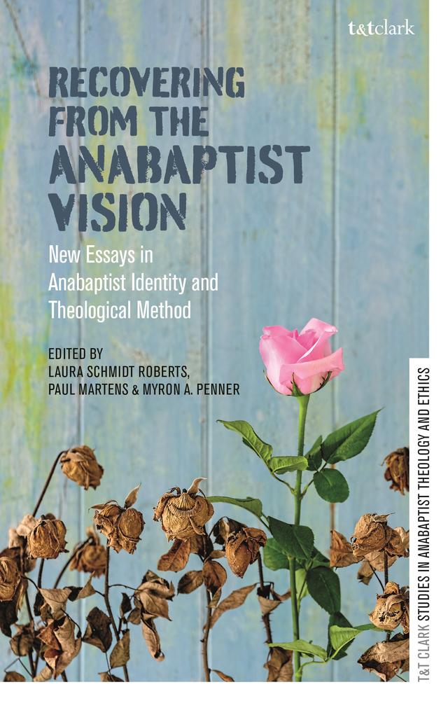 Recovering from the Anabaptist Vision by Laura Schmidt Roberts, Myron A. Penner, Paul Martens