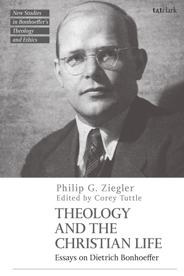 Theology and the Christian Life by Corey Tuttle, Philip G. Ziegler