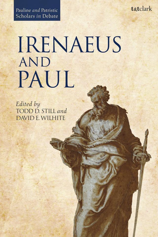 Irenaeus and Paul by David E. Wilhite, Todd D. Still