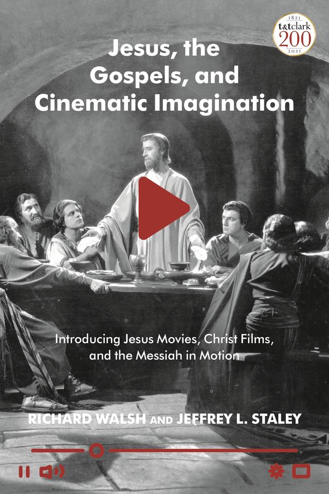 Jesus, the Gospels, and Cinematic Imagination by Jeffrey L. Staley, Richard Walsh
