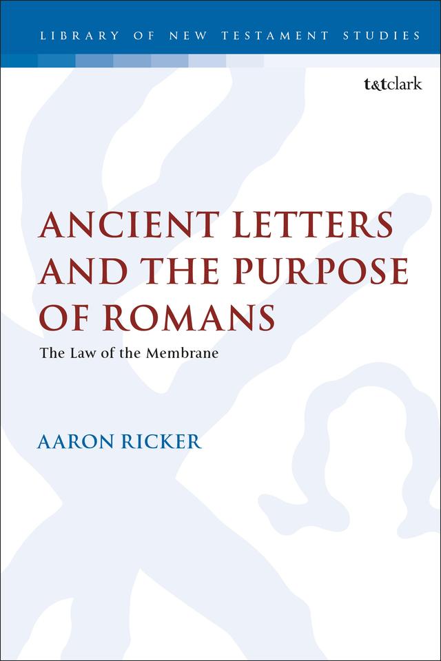 Ancient Letters and the Purpose of Romans by Aaron Ricker