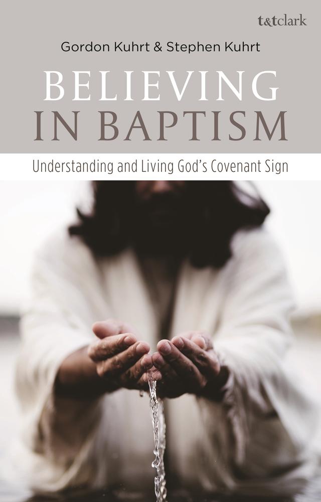 Believing in Baptism by Gordon Kuhrt, Stephen Kuhrt