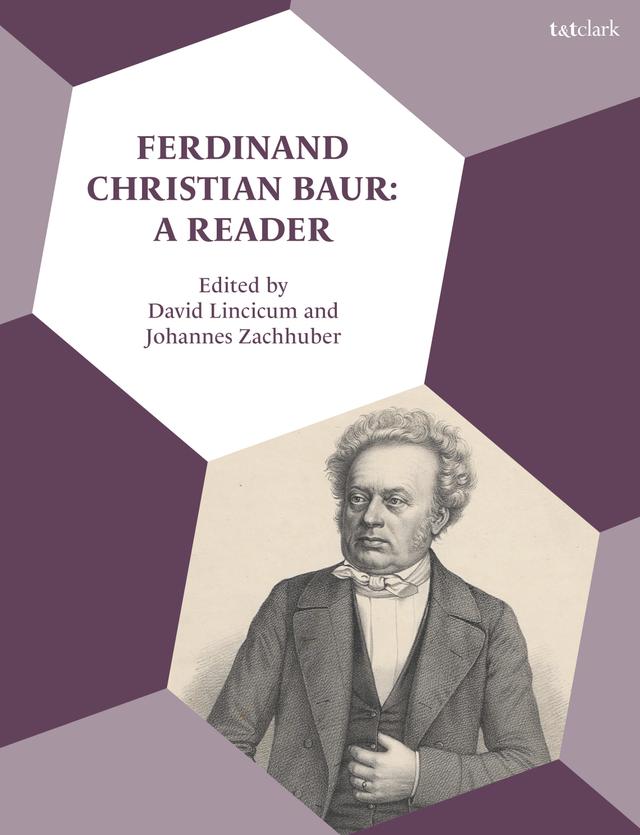 Ferdinand Christian Baur: A Reader by David Lincicum, Johannes Zachhuber