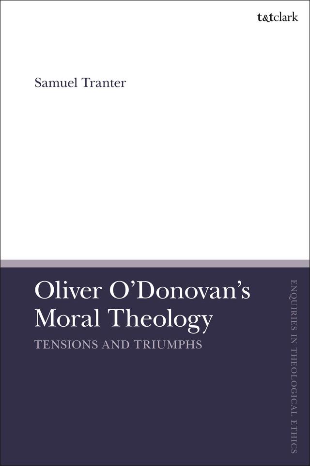 Oliver O'Donovan's Moral Theology by Samuel Tranter