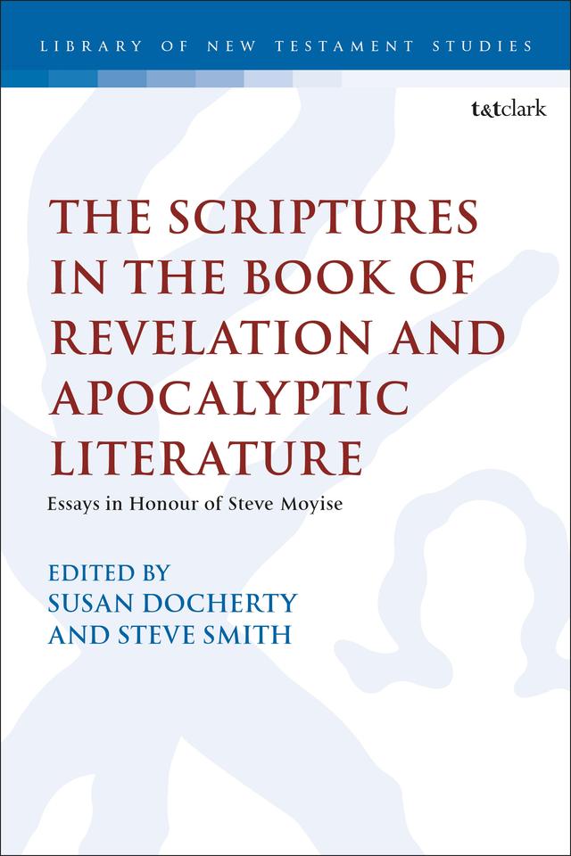 The Scriptures in the Book of Revelation and Apocalyptic Literature by Steve Smith, Susan Docherty