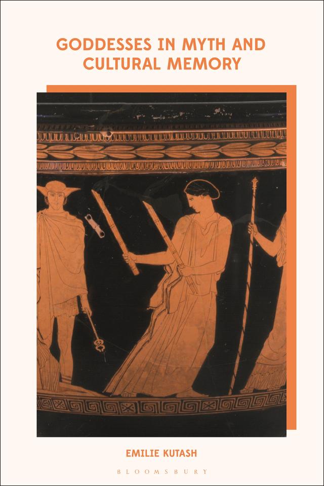 Goddesses in Myth and Cultural Memory by Emilie Kutash