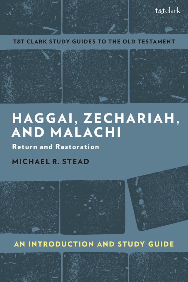 Haggai, Zechariah, and Malachi: An Introduction and Study Guide by Michael R. Stead