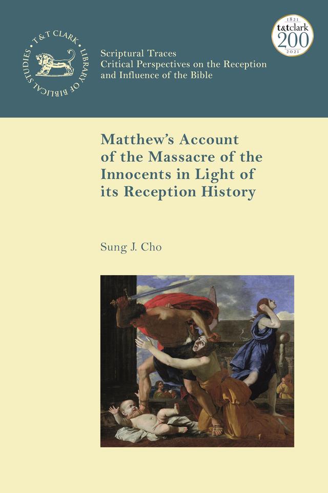 Matthew’s Account of the Massacre of the Innocents in Light of its Reception History by Sung J. Cho