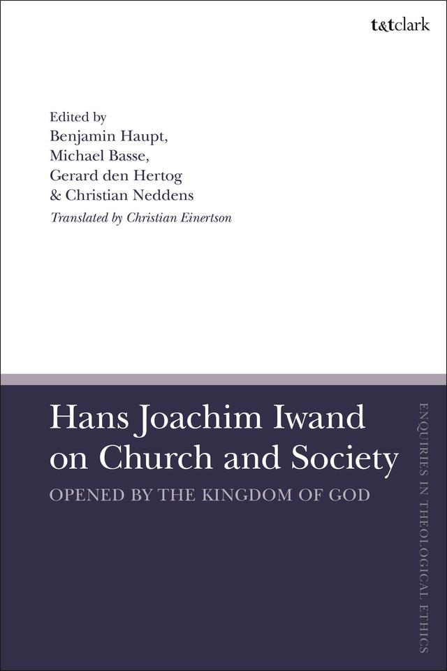 Hans Joachim Iwand on Church and Society by Ben Haupt, Christian Einertson, Christian Neddens, Gerard den Hertog, Michael Basse