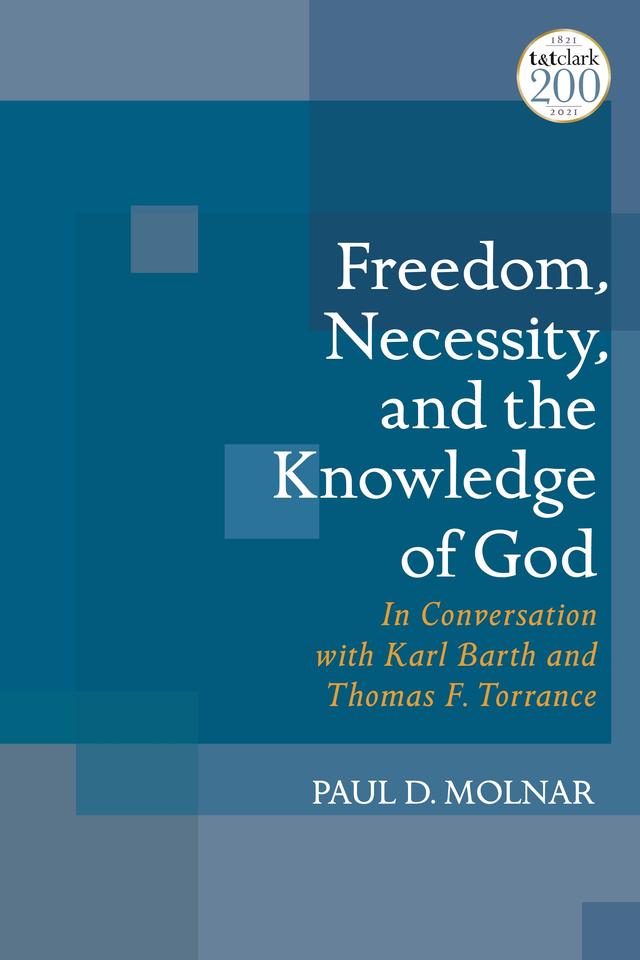 Freedom, Necessity, and the Knowledge of God by Paul D. Molnar