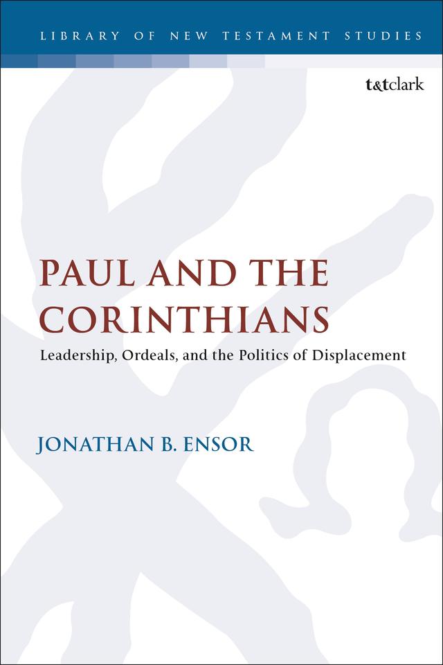 Paul and the Corinthians by Jonathan B. Ensor