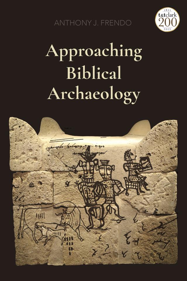 Approaching Biblical Archaeology by Anthony J. Frendo