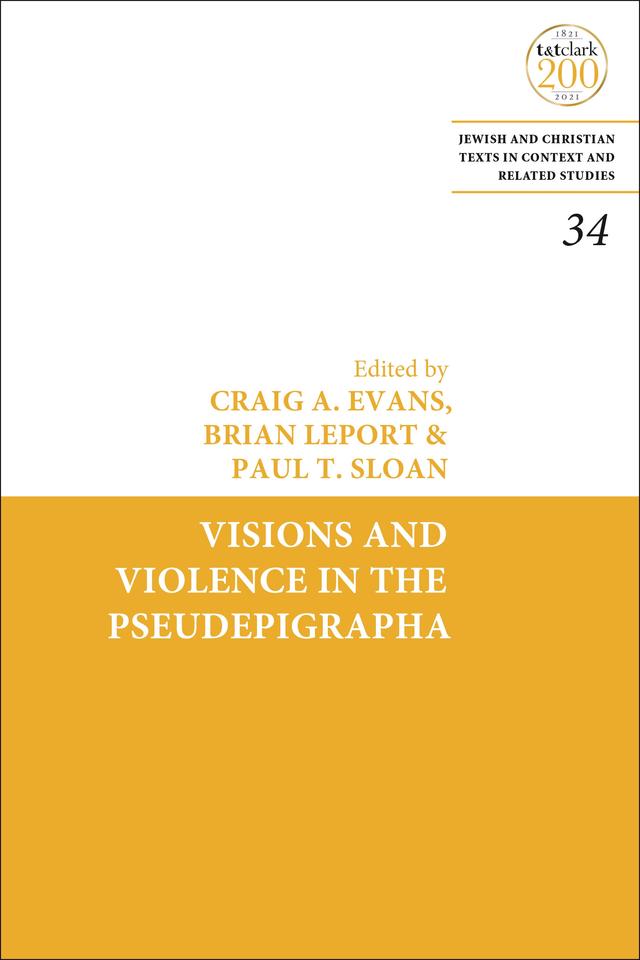 Visions and Violence in the Pseudepigrapha by Brian LePort, Craig A. Evans, Paul T. Sloan