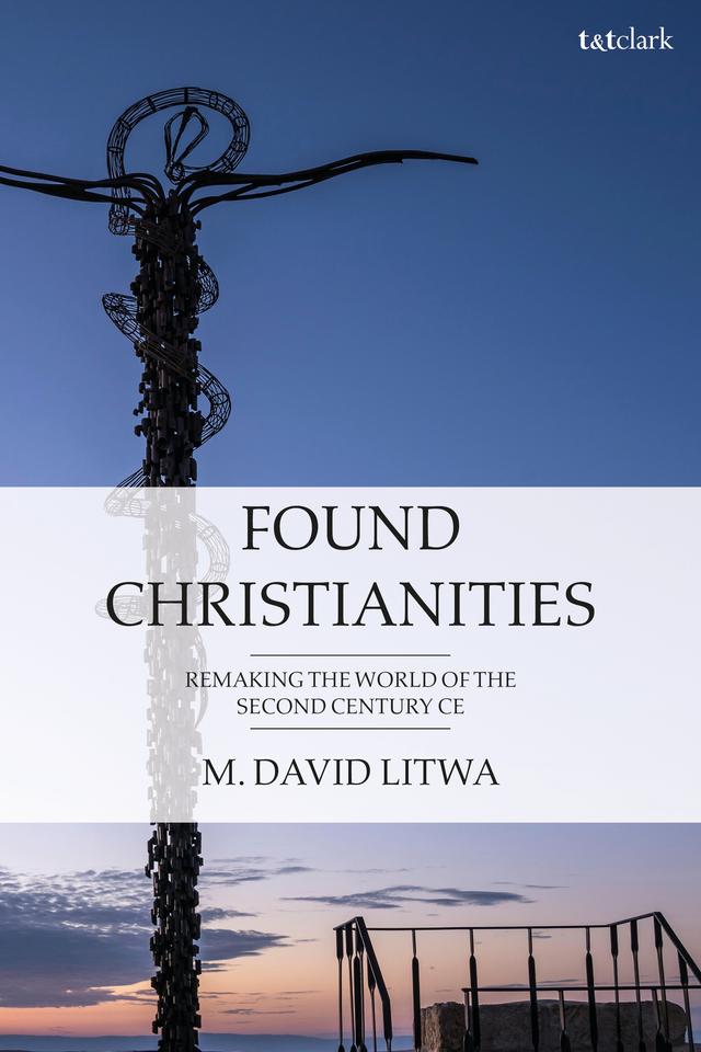 Found Christianities by M. David Litwa