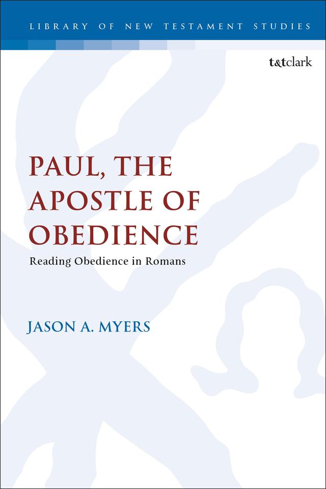 Paul, The Apostle of Obedience by Jason A. Myers