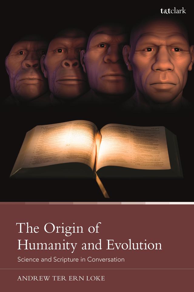 The Origin of Humanity and Evolution by Andrew Ter Ern Loke