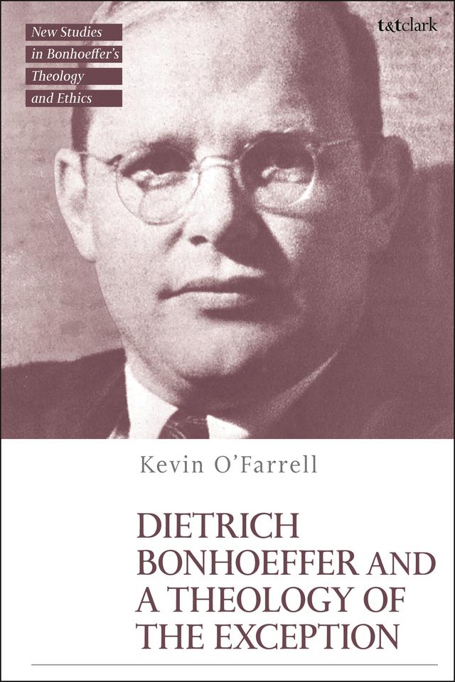 Dietrich Bonhoeffer and a Theology of the Exception by 