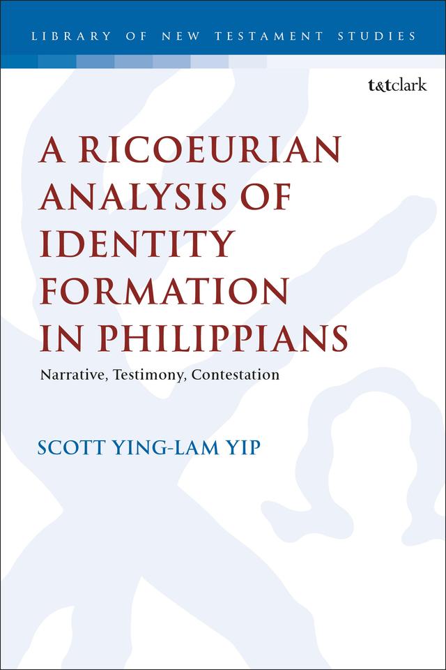 A Ricoeurian Analysis of Identity Formation in Philippians by Scott Ying Lam Yip
