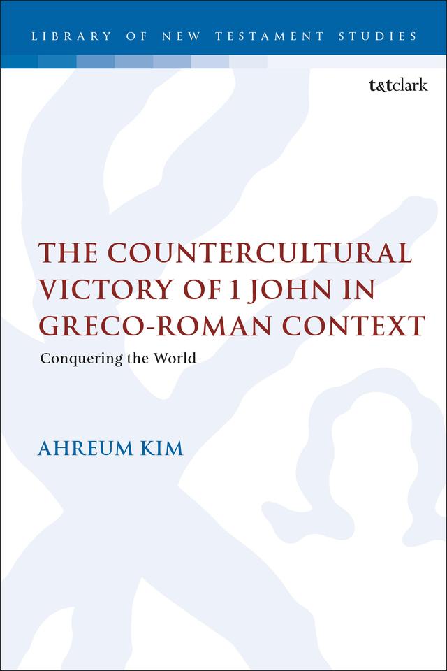 The Countercultural Victory of 1 John in Greco-Roman Context by 