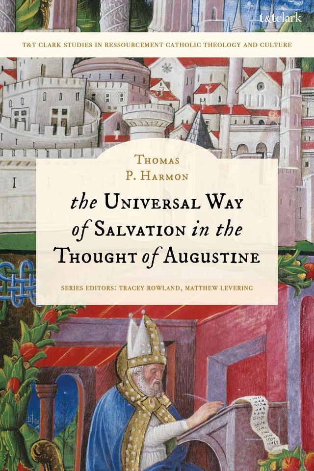 The Universal Way of Salvation in the Thought of Augustine by Thomas P. Harmon