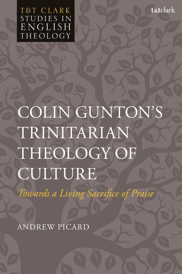 Colin Gunton’s Trinitarian Theology of Culture by 