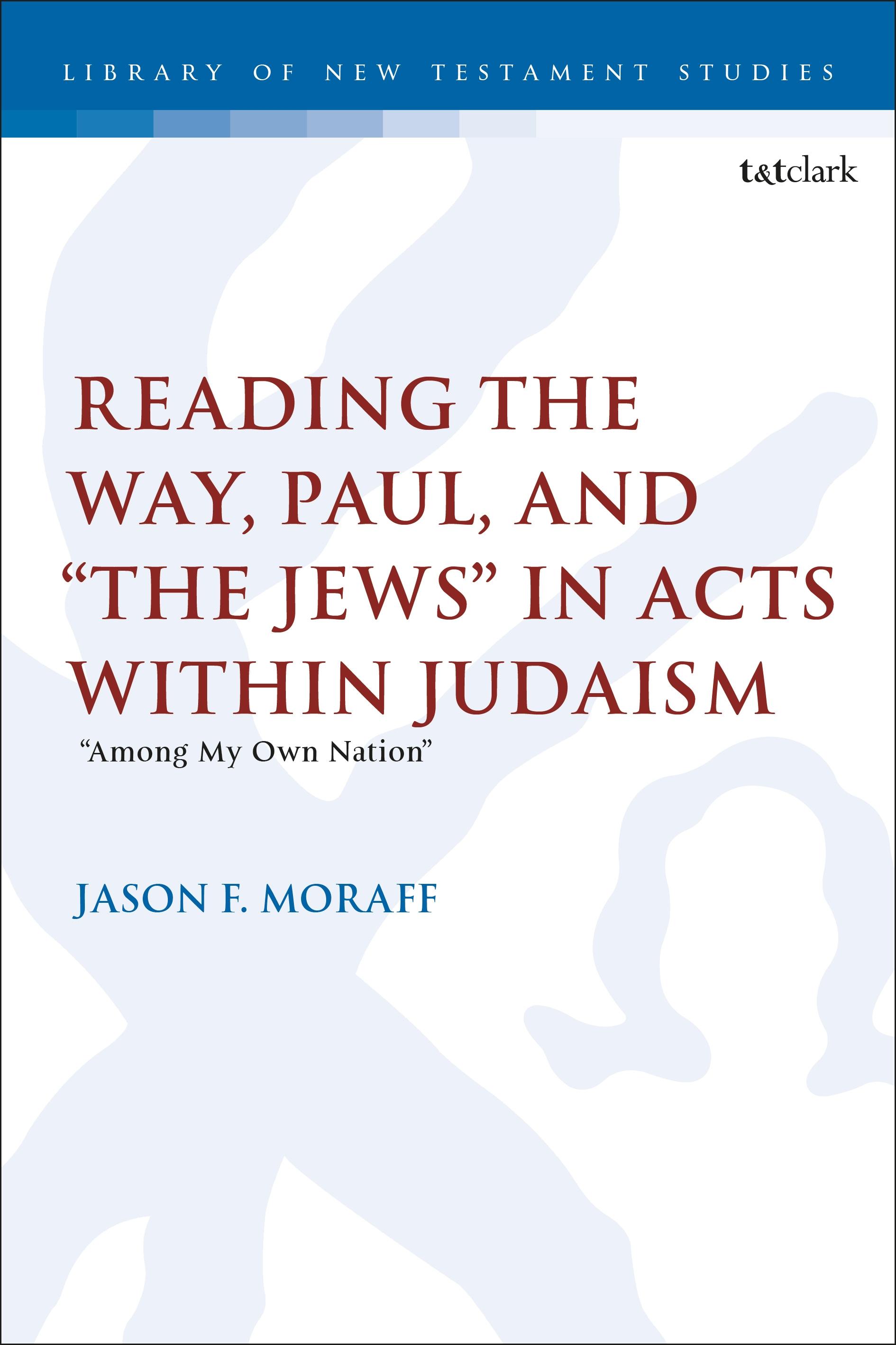 Reading the Way, Paul, and “The Jews” in Acts within Judaism