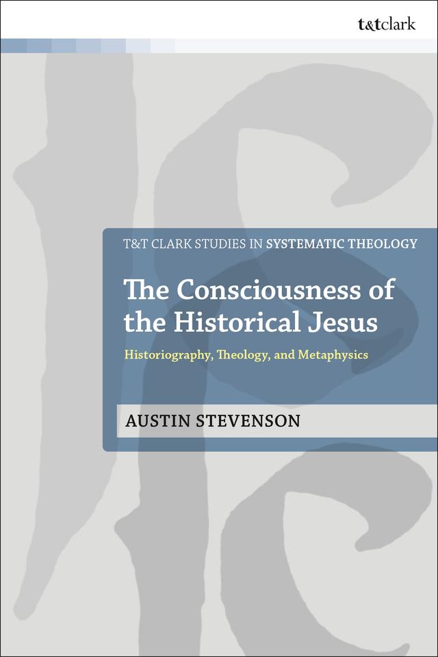 The Consciousness of the Historical Jesus by Austin Stevenson