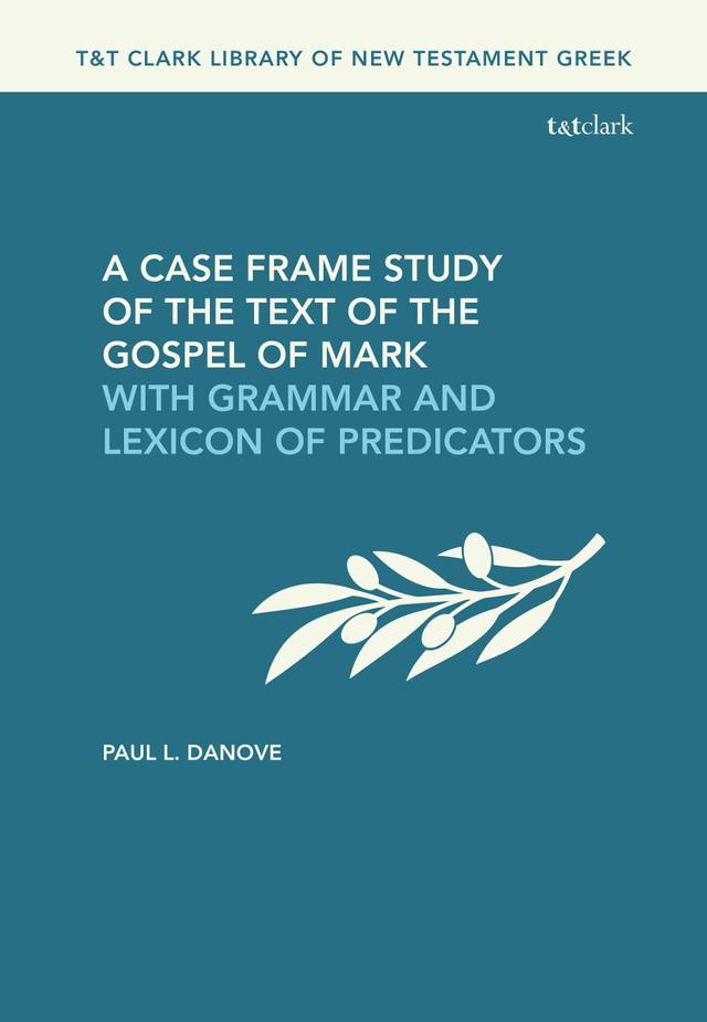 A Case Frame Study of the Text of the Gospel of Mark by Paul L. Danove