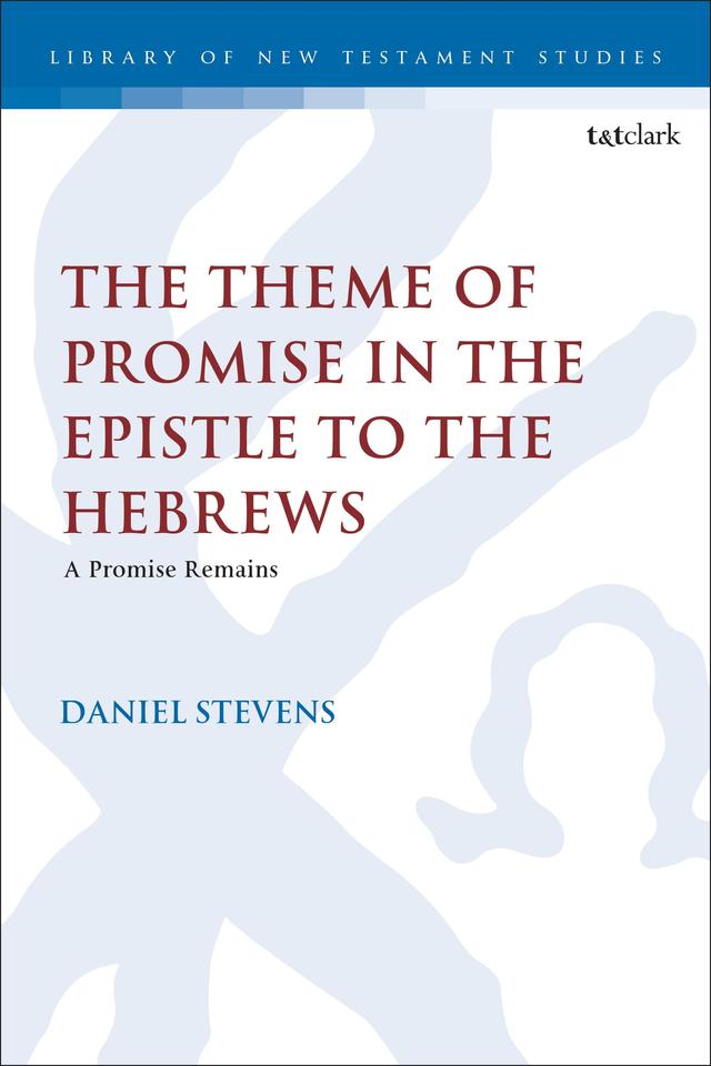 The Theme of Promise in the Epistle to the Hebrews by 