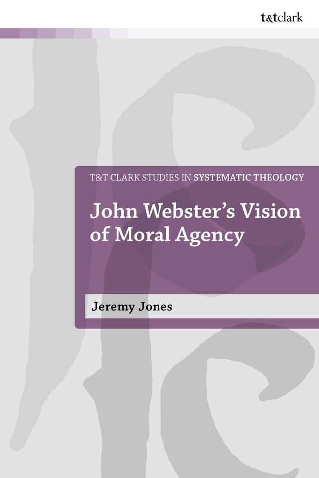 John Webster's Vision of Moral Agency by 