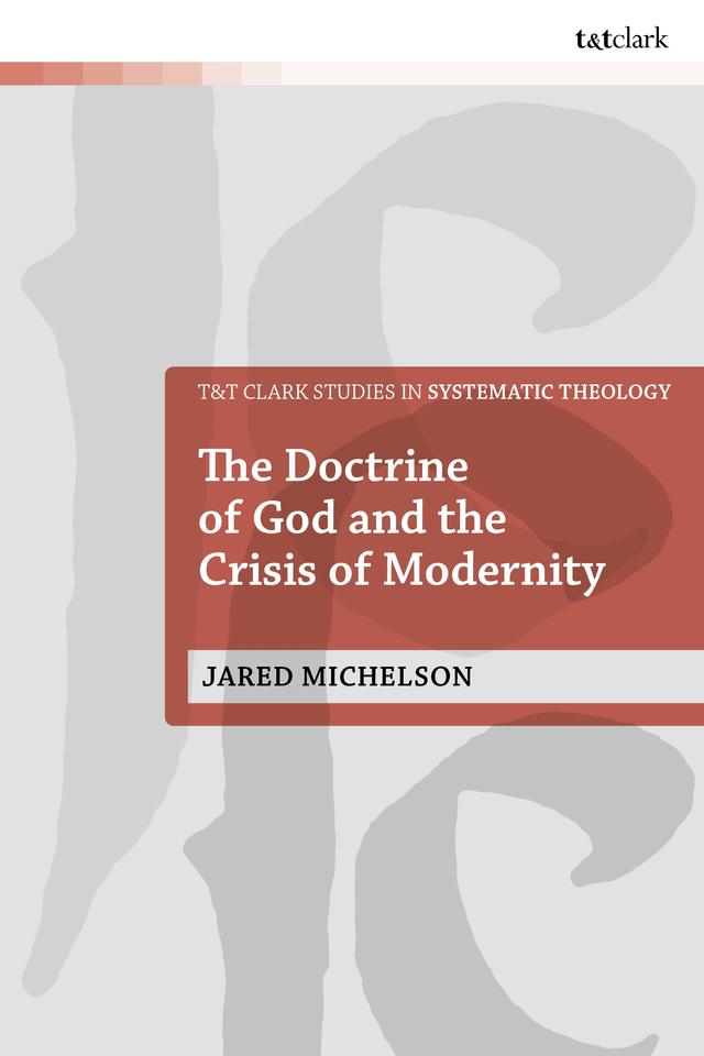 The Doctrine of God and the Crisis of Modernity by 