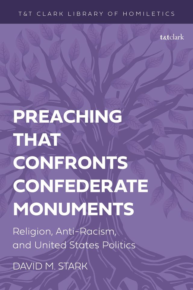 Preaching that Confronts Confederate Monuments by David M. Stark