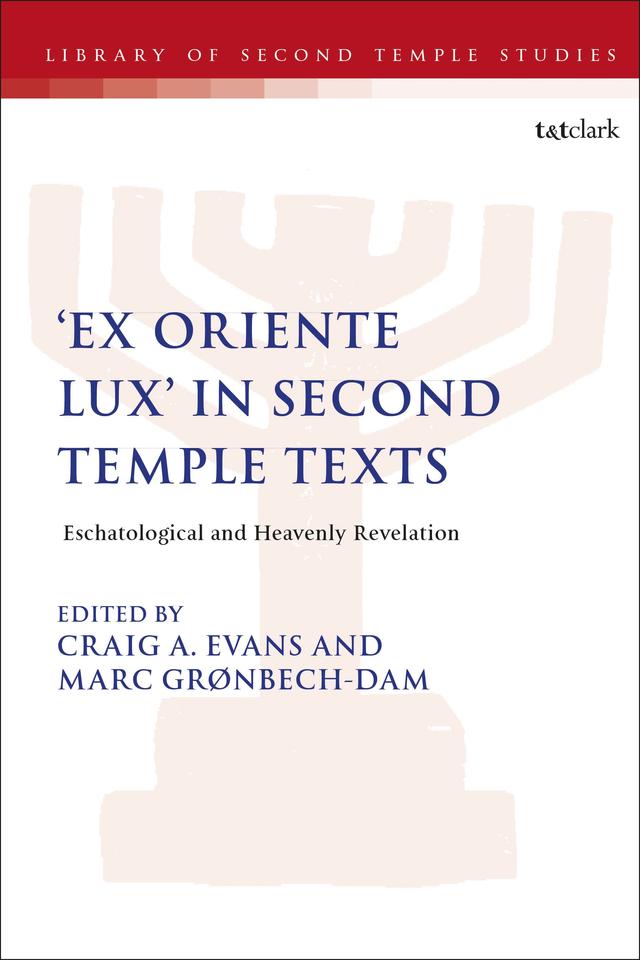 'Ex Oriente Lux' in Second Temple Texts by Craig A. Evans, Marc Grønbech-Dam