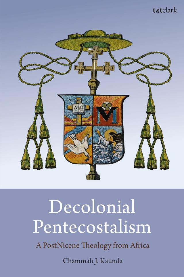 Decolonial Pentecostalism by Chammah J. Kaunda