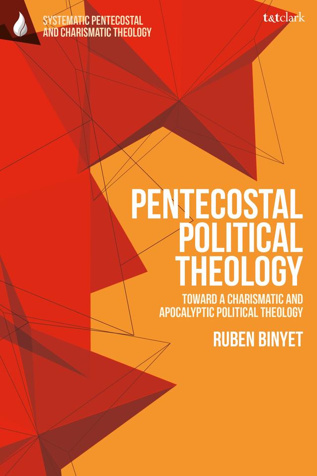 Pentecostal Political Theology by Ruben Binyet