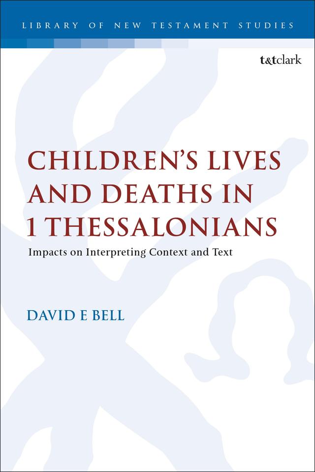 Children's Lives and Deaths in 1 Thessalonians by David E. Bell