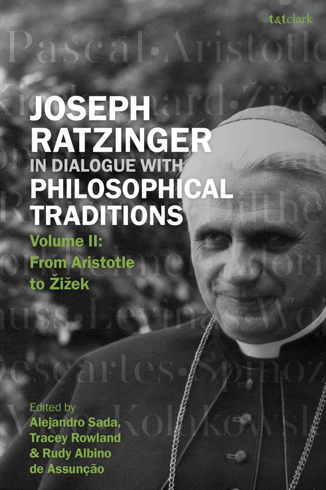 Joseph Ratzinger in Dialogue with Philosophical Traditions by Alejandro Sada, Rudy Albino de Assunção, Tracey Rowland