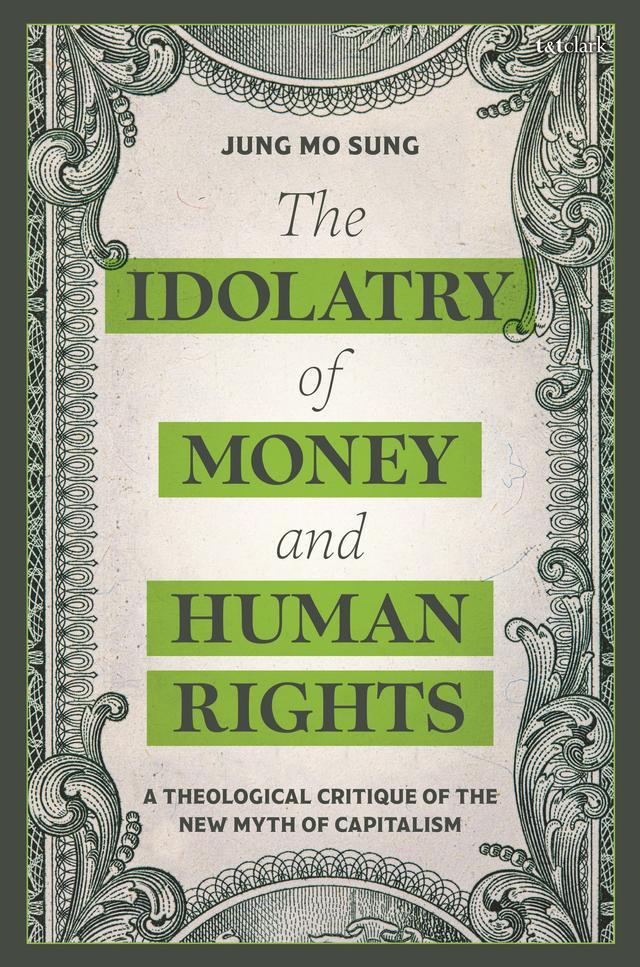 The Idolatry of Money and Human Rights by Jung Mo Sung