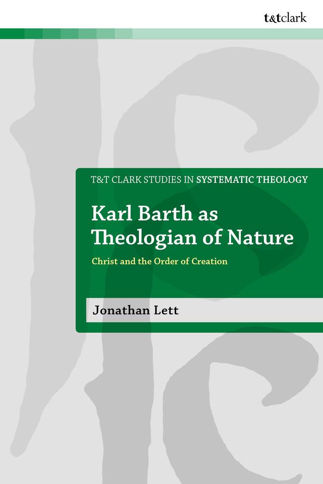 Karl Barth as Theologian of Nature by Jonathan Lett