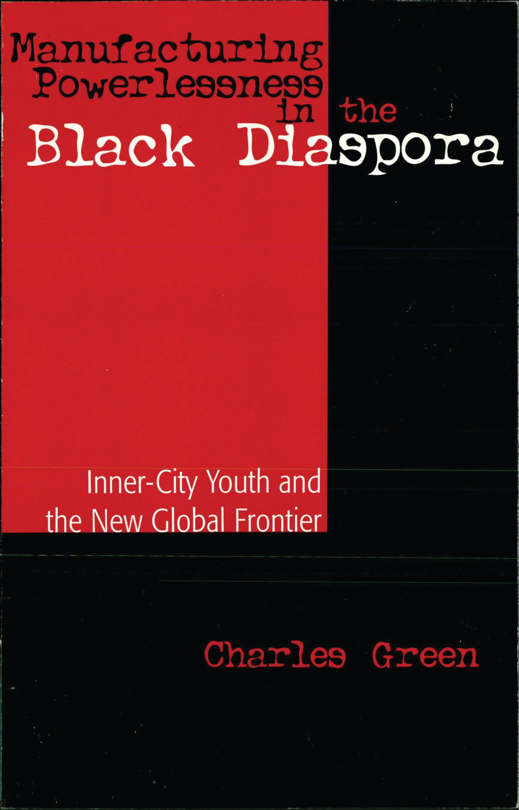 Manufacturing Powerlessness in the Black Diaspora