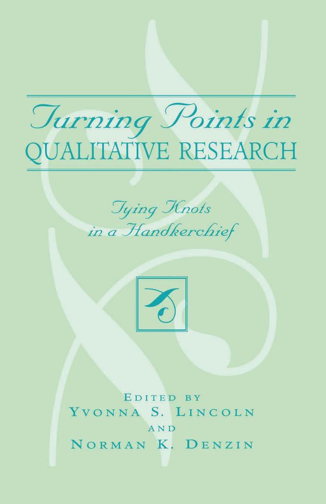Turning Points in Qualitative Research by Norman K. Denzin, Yvonna S. Lincoln